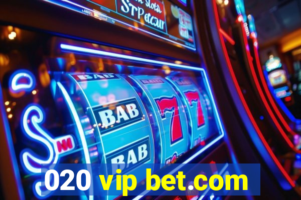 020 vip bet.com